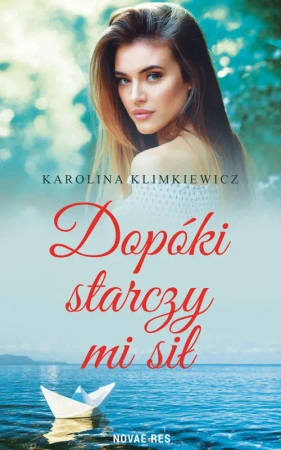 eBook Dopóki starczy mi sił - Karolina Klimkiewicz epub mobi