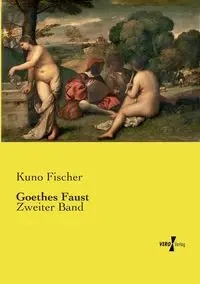 Goethes Faust - Fischer Kuno