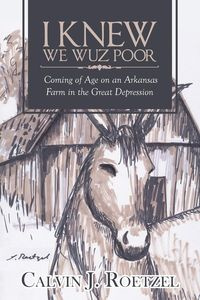 I Knew We Wuz Poor - Calvin Roetzel