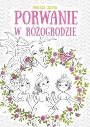 Porwanie w Różogrodzie - Renata Opala