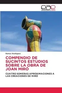 COMPENDIO DE SUCINTOS ESTUDIOS SOBRE LA OBRA DE JOAN MIRÓ - Rodriguez Ramos