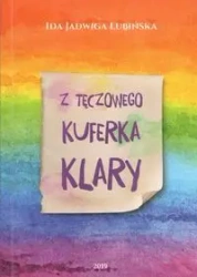 Z tęczowego kuferka Klary - Ida Jadwiga Łubińska