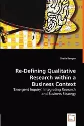 Re-Defining Qualitative Research within a Business Context - Sheila Keegan