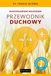 Błogosławieni miłosierni. Przewodnik duchowy - Ks. Tomasz Jelonek