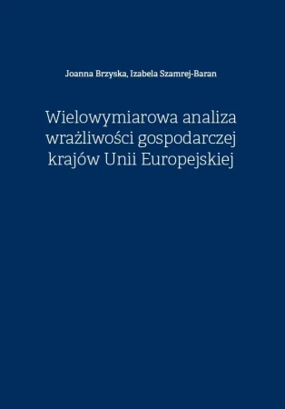 Wielowymiarowa analiza wrażliwości gospodarczej... - Joanna Brzyska, Izabela Szamrej-Baran