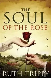 The Soul of the Rose - Ruth Trippy