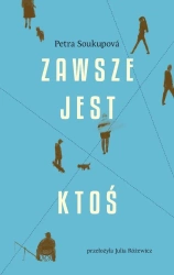 Zawsze jest ktoś - Petra Soukupova