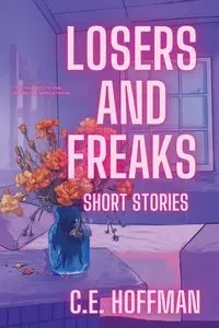 LOSERS AND FREAKS - HOFFMAN C.E.