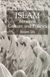 Islam Between Culture and Politics - Tibi Bassam