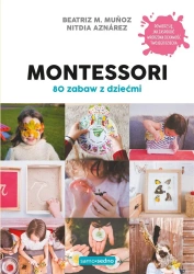 Montessori. 80 zabaw z dziećmi - Beatriz M. Muoz, Nitdia Aznrez