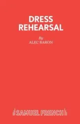 Dress Rehearsal - Alec Baron