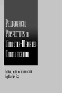 Philosophical Perspectives on Computer-Mediated Communication - Ess Charles