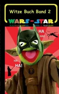 Wars - Star (Das Witzebuch Band 2) - Theo von Taane
