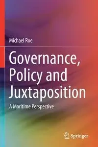 Governance, Policy and Juxtaposition - Michael Roe