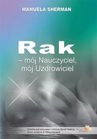 Rak – mój Nauczyciel, mój Uzdrowiciel - Manuela Sherman