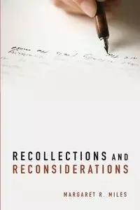 Recollections and Reconsiderations - Miles Margaret R.
