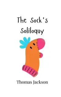 The Sock's Soliloquy - Jackson Thomas