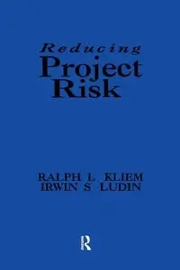 Reducing Project Risk - Ralph L. Kliem