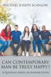 Can Contemporary Man Be Truly Happy? - Michael Scanlon
