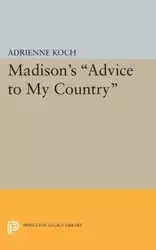 Madison's Advice to My Country - Adrienne Koch