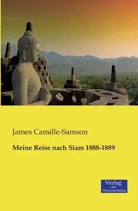 Meine Reise nach Siam 1888-1889 - James Camille-Samson