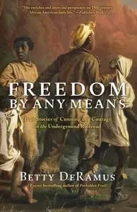 Freedom by Any Means - Betty DeRamus