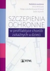 Szczepienia ochronne w profilaktyce chorób... - Anna Bednarek (red.), Małgorzata Bartkowiak-Emery