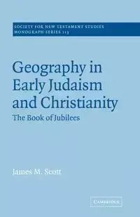 Geography in Early Judaism and Christianity - Scott James M.