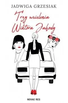 Trzy wcielenia Wiktora Jahody - Jadwiga Grzesiak