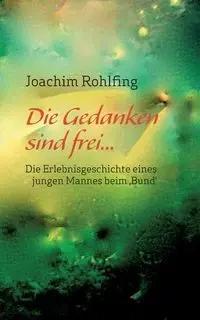 Die Gedanken sind frei - Joachim Rohlfing