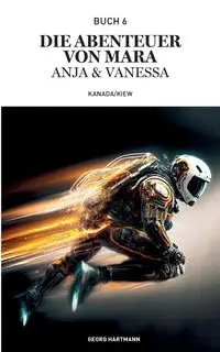 Die Abenteuer von Mara, Anja und Vanessa - Hartmann Georg