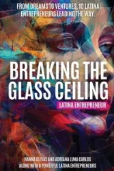 Breaking the Glass Ceiling - Hanna Olivas