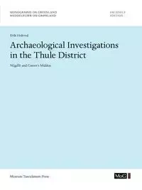 Archaeological Investigations in the Thule District. Nûgdlît and Comer's Midden - Erik Holtved