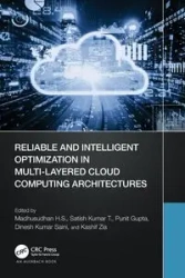 Reliable and Intelligent Optimization in Multi-Layered Cloud Computing Architectures - H. S. Madhusudhan
