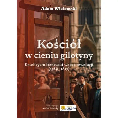 Kościół w cieniu gilotyny w.2 - Adam Wielomski