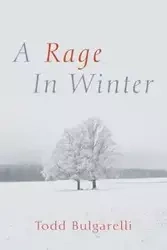 A Rage in Winter - Todd Bulgarelli Null