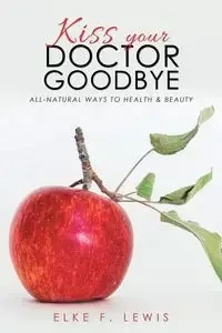 Kiss Your Doctor Goodbye - Lewis Elke F.