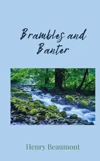 Brambles and Banter - Henry Beaumont