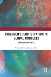 Children's Participation in Global Contexts - Johnson Vicky