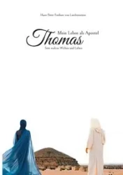 Mein Leben als Apostel Thomas - von Hans Peter Freiherr Liechtenstein