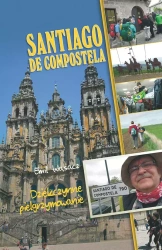 Santiago de Compostela Dziękczynne pielgrzymowanie. Dziękczynne pielgrzymowanie - Emil Wąsacz