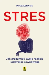 eBook Stres. Jak zrozumieć swoje reakcje i odzyskać równowagę - Magdalena Kik epub