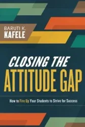 Closing the Attitude Gap - Kafele Baruti