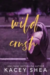 Wild Crush - Shea Kacey