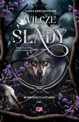 W mrokach Luizjany T.1 Wilcze ślady - Ludka Skrzydlewska, Anna Płaskoń-Sokołowska