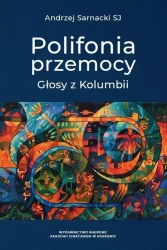 Polifonia przemocy. Głosy z Kolumbii - Andrzej Sarnacki SJ