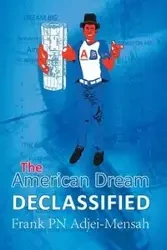The American Dream Declassified - Frank Adjei-Mensah Pn
