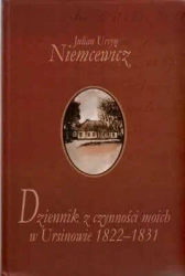 Dziennik z czynności moich w Ursinowie 1822-1831 - Julian Ursyn Niemcewicz