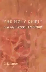 The Holy Spirit and the Gospel Tradition - Barrett C. K.
