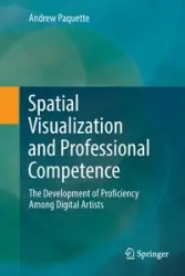 Spatial Visualization and Professional Competence - Andrew Paquette